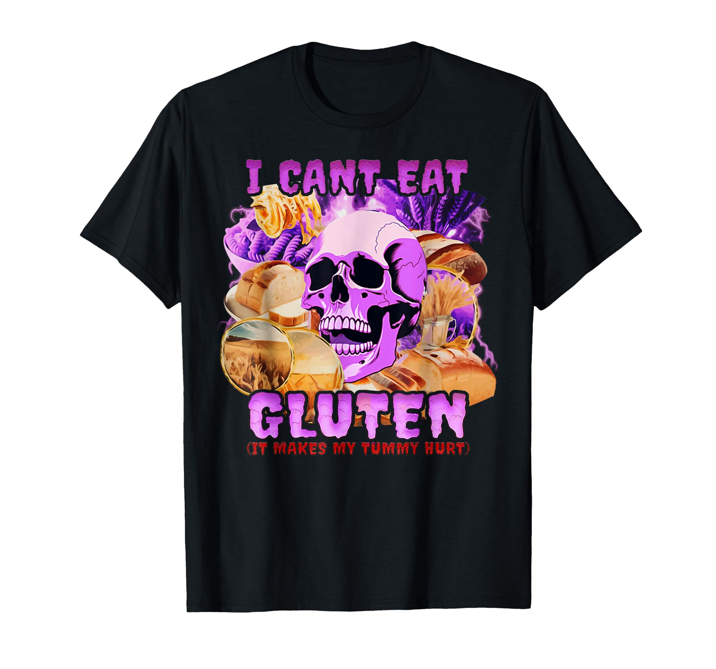 Funny I Can't Eat Gluten It Makes My Tummy Hurt T-Shirt