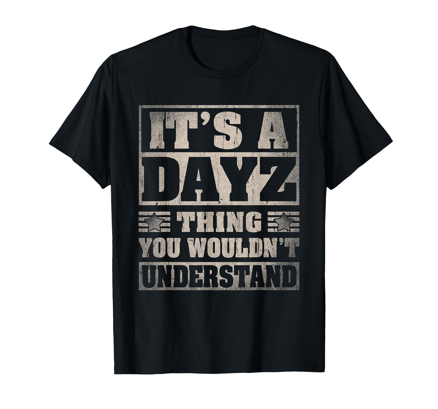 Dayz Last Name Shirt It's A Dayz Thing T-Shirt