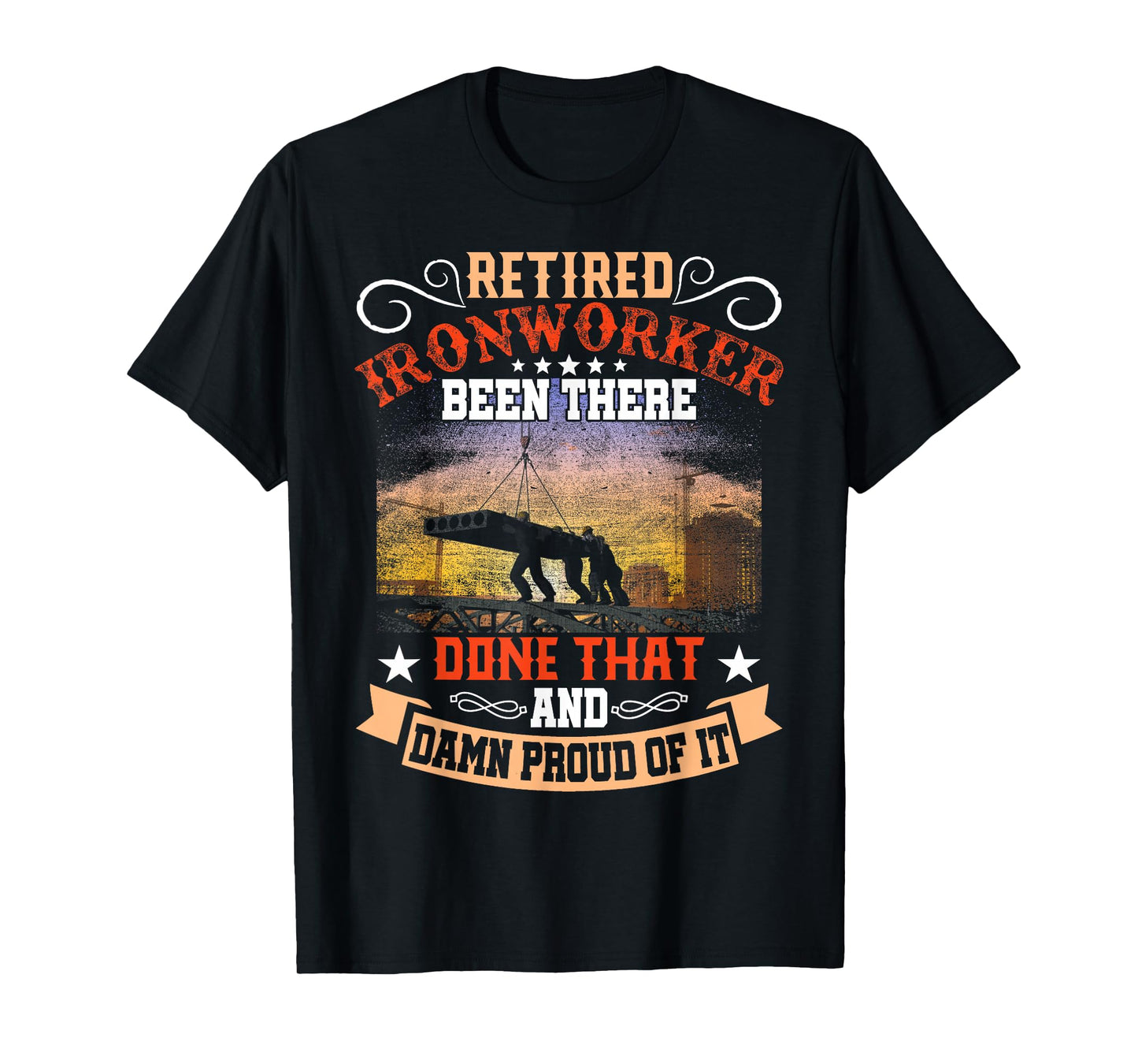Retired Ironworker Been There Done That Funny Retirement T-Shirt