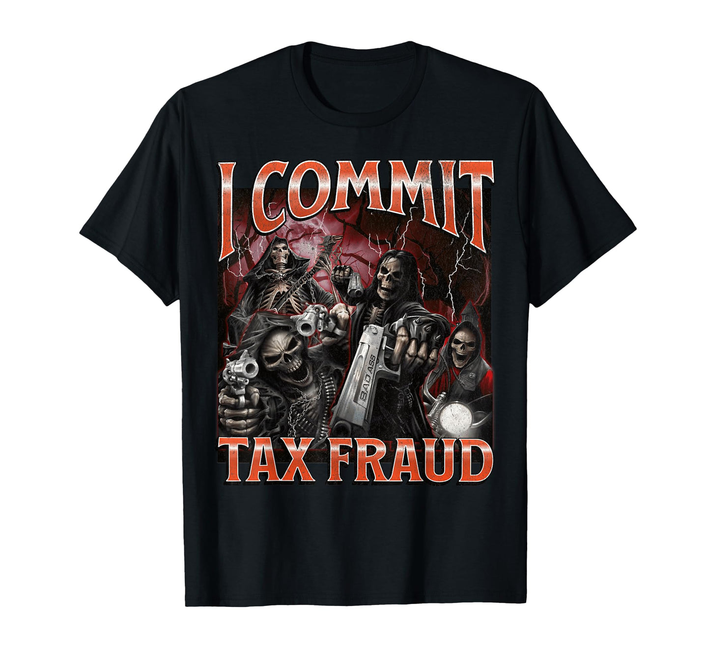 I Commit Tax Fraud Funny Hard Skeleton Meme Bootleg Graphic T-Shirt