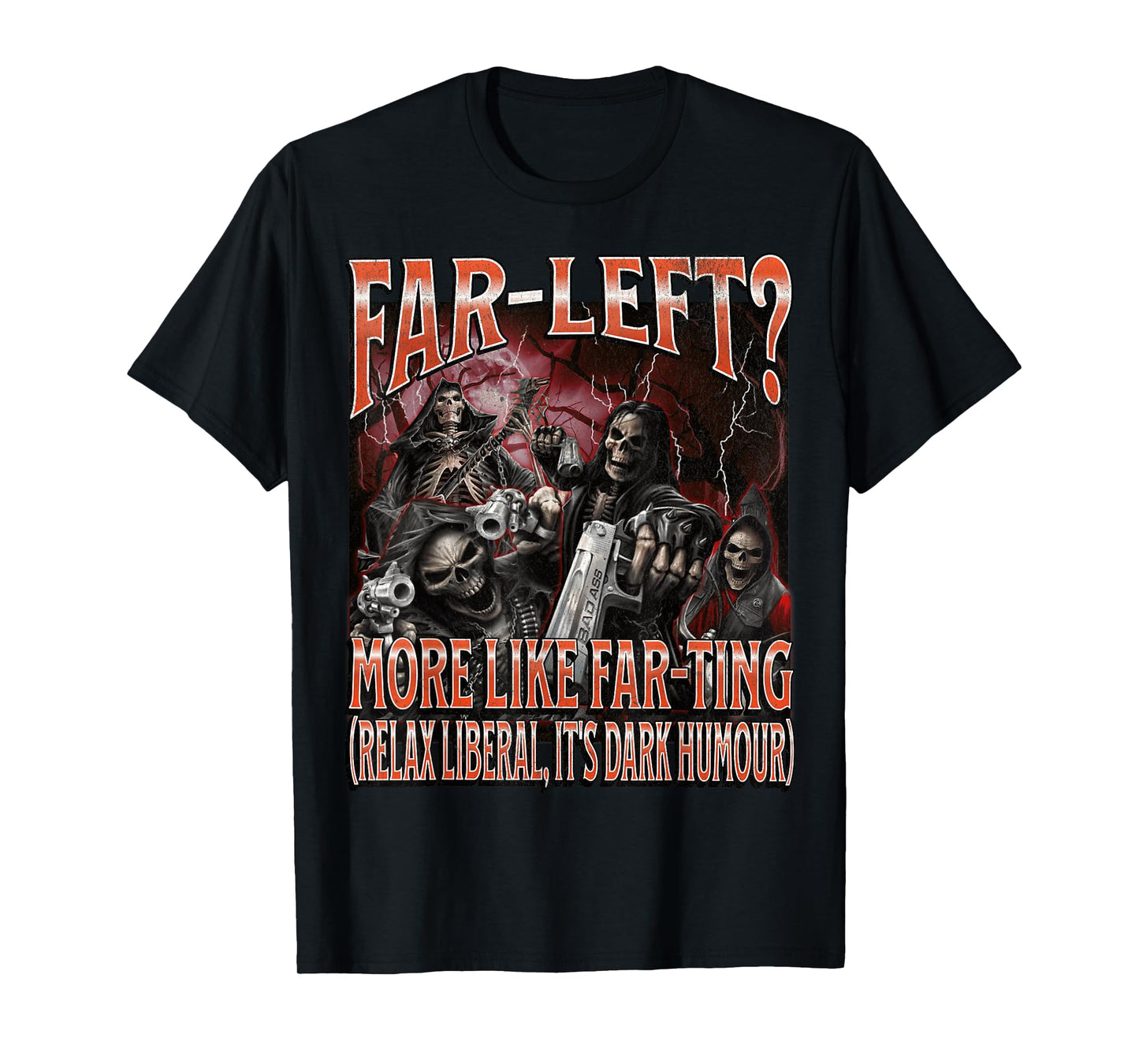 Far Left? More Like Farting Funny Hard Skeleton Meme Bootleg T-Shirt