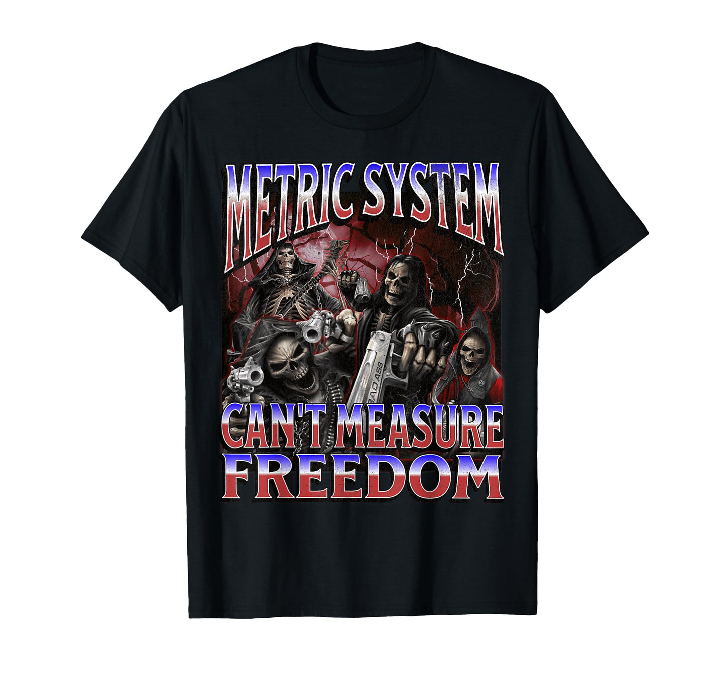 Metric System Can't Measure Freedom Funny Hard Skeleton Meme T-Shirt