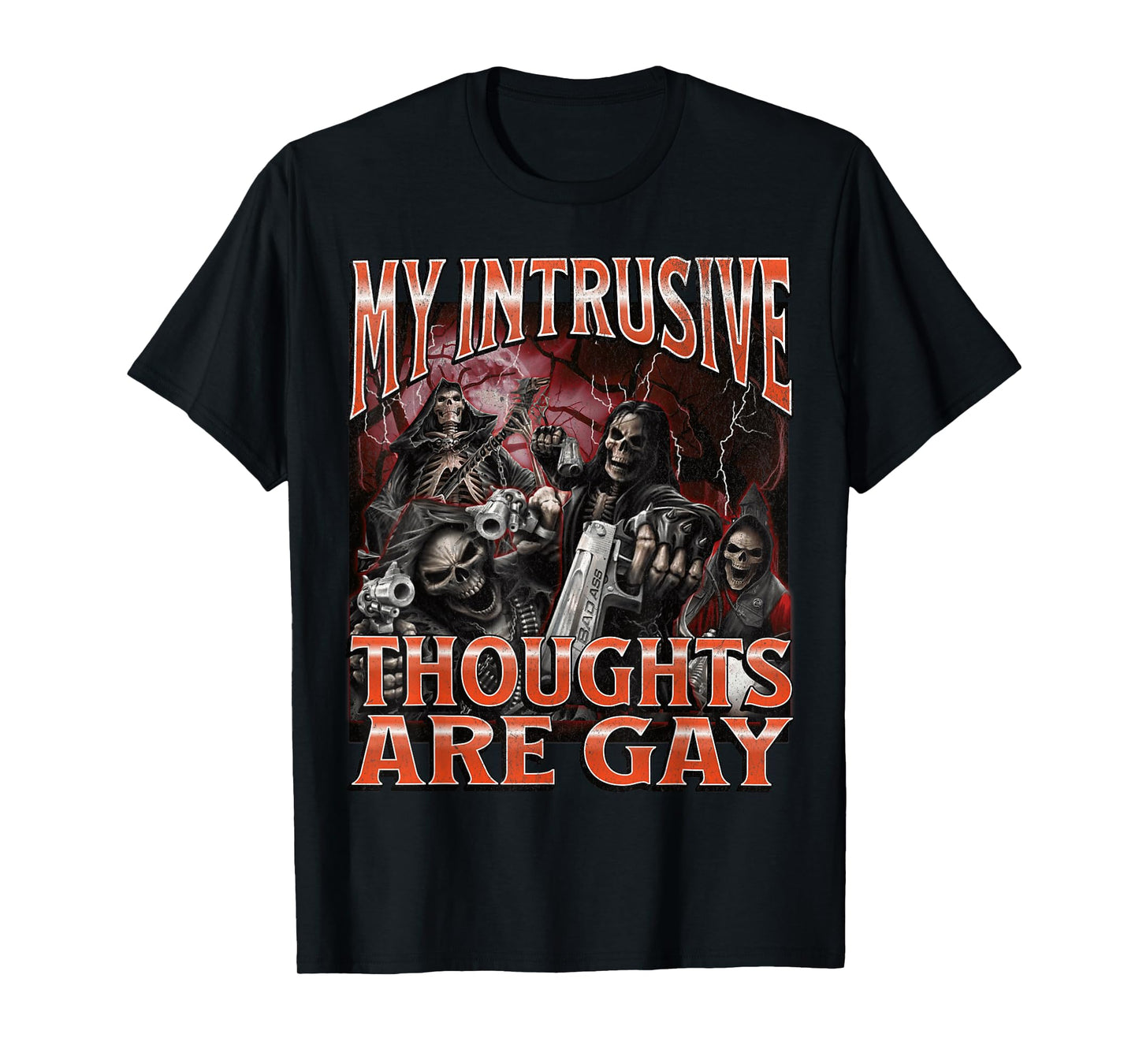 My Intrusive Thoughts Are Gay Funny Hard Skeleton Meme T-Shirt